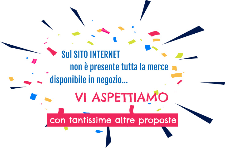 VI ASPETTIAMO con tantissime altre proposte Sul SITO INTERNET  disponibile in negozio… non è presente tutta la merce